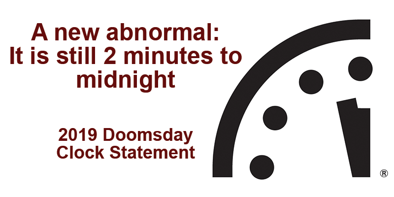 A new abnormal: It is still 2 minutes to midnight 2019 Doomsday Clock Statement