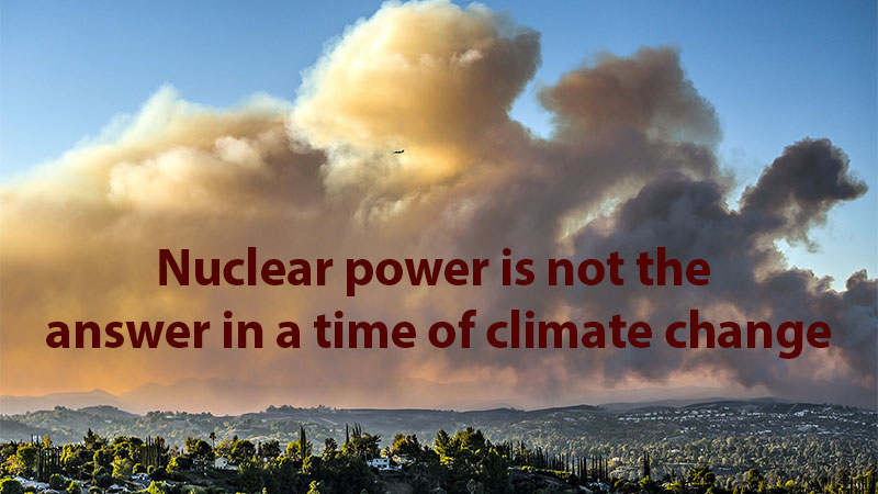 Nuclear power is not the answer in a time of climate change